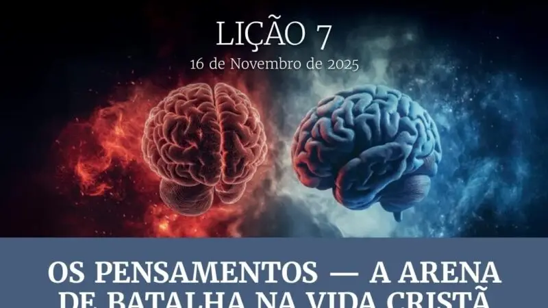 EBD-LIÇÃO 7- 4º TRI- ADULTO-2025: Os Pensamentos – A Arena de Batalha na Vida Cristã