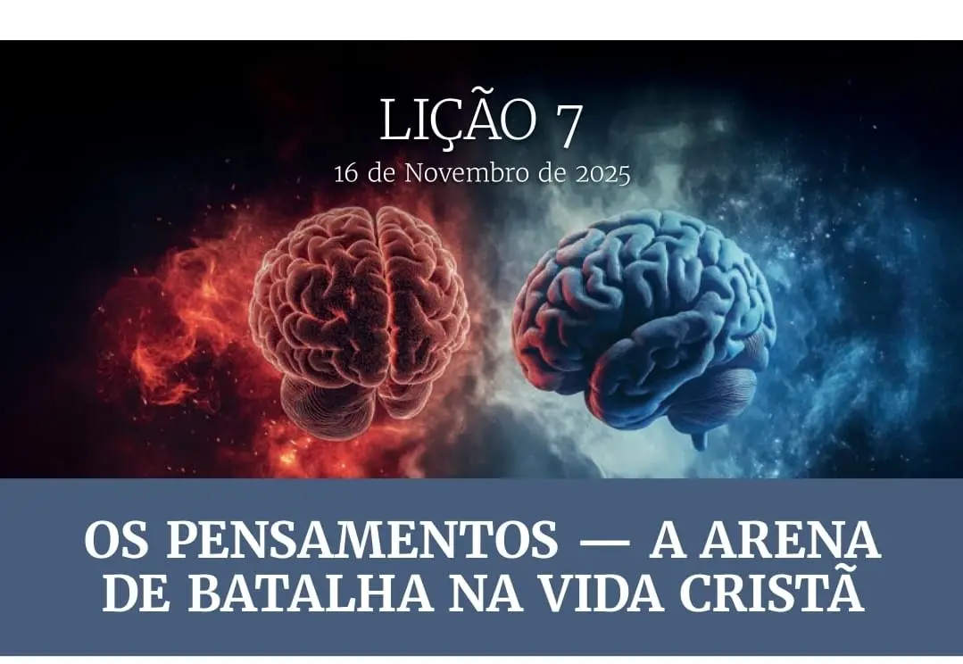 EBD-LIÇÃO 7- 4º TRI- ADULTO-2025: Os Pensamentos – A Arena de Batalha na Vida Cristã